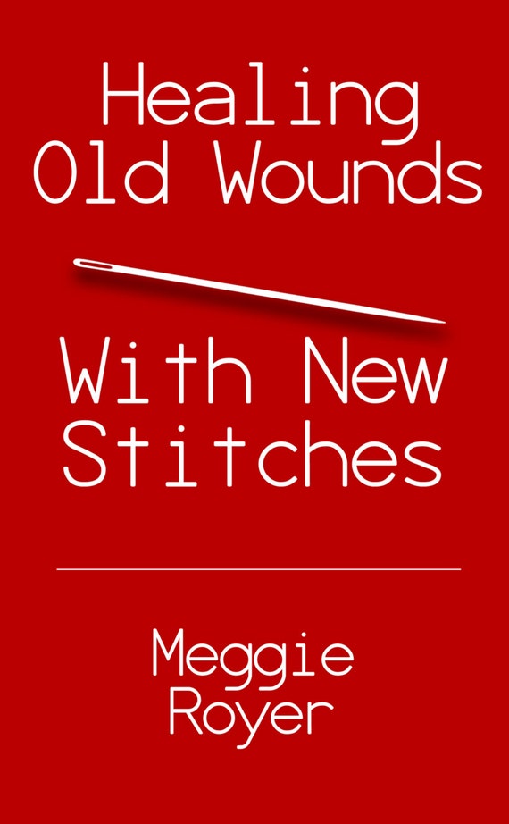 Healing Old Wounds With New Stitches by Meggie by WhereAreYouPress