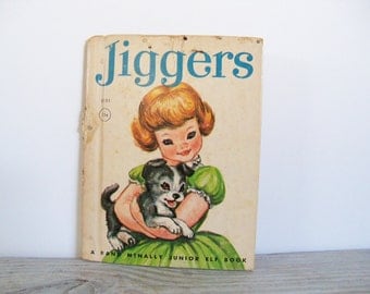 Jiggers - Vintage Children's Book - Rand McNally Junior Elf Book - Joy Muchmore Lacey - Marge Opitz - 2nd Edition - 1963 - No 8101