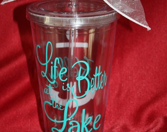 Life is Better at the Lake tumbler. Lake cup. Cup for Lake House. Acrylic Tumbler.Personalized tumbler. Personalized Lake Cup (item #3-9-L)