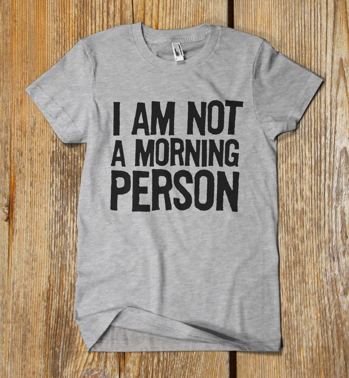 CUSTOM printed I Am Not A Morning Person t shirt.