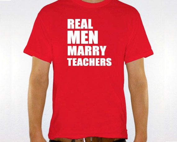 New "Real Men Marry Teachers" Mens T-shirt for Husband, Boyfriend, Friend,Wedding, Birthday, Christmas, Party, Brother, Family S-2XL