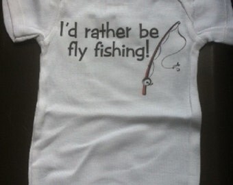 I'd rather be fly fishing / funny baby one piece newborn infant boy girl snapsuit outfit, you choose color and size!