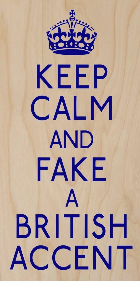 Keep Calm And Fake A British Accent Plywood Wood Print