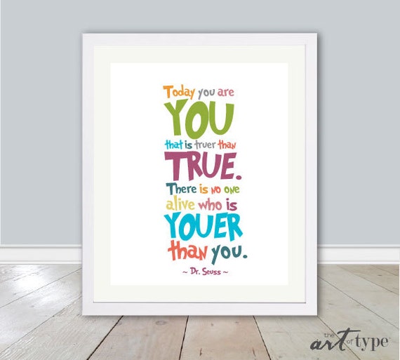 Dr. Seuss Print Quote Today You Are You Truer Than by theARTofTYPE