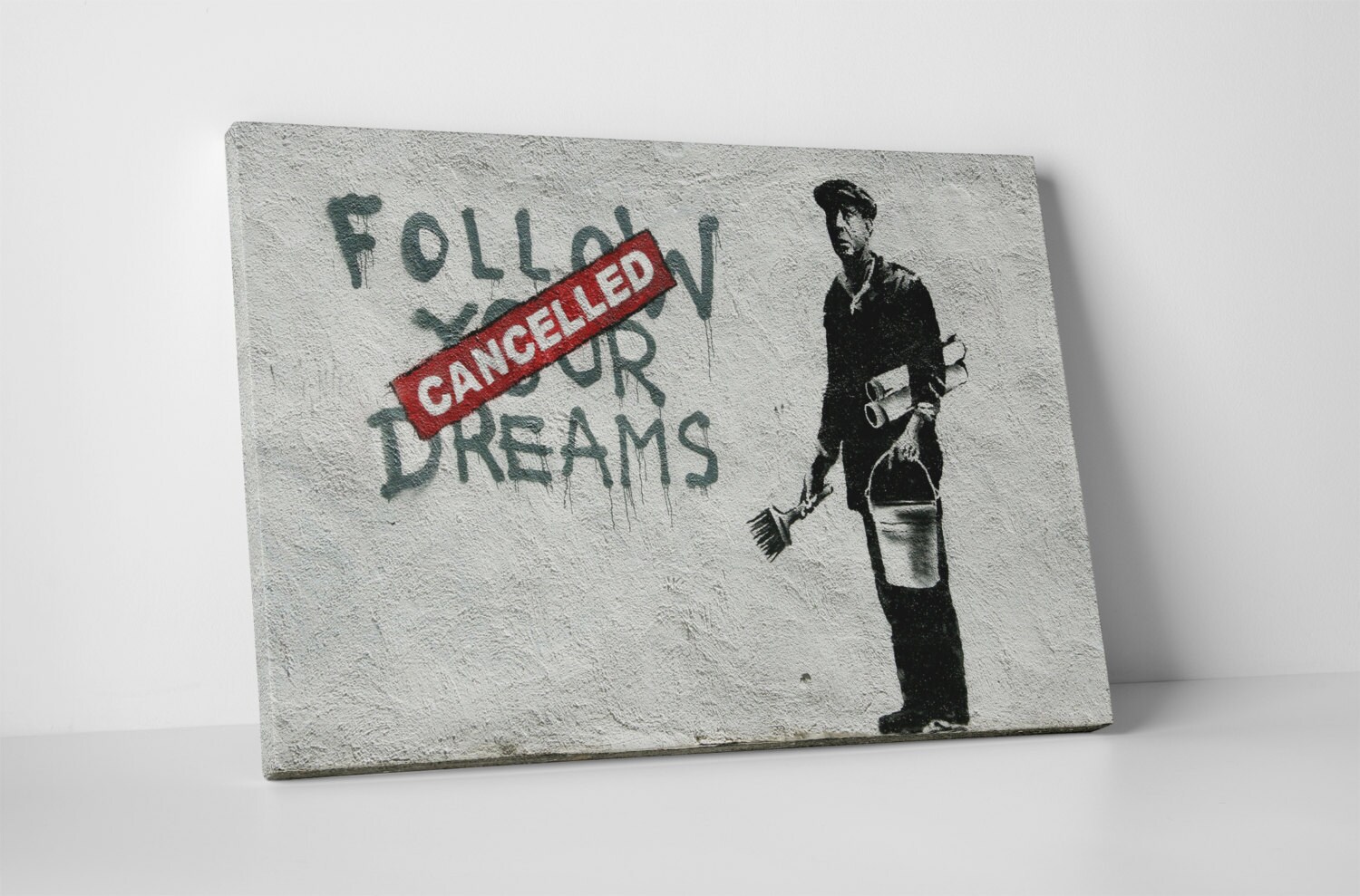 Follow Your Dreams Cancelled by Banksy Gallery Wrapped
