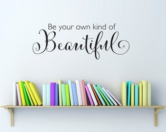 Be your own kind of Beautiful Decal - Beautiful Wall Decal - Quote Wall Sticker - Small