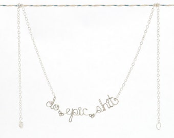 Mature - Do Epic Sh!t Necklace - Inspiring Gift - Motivational Phrase - Silver Wire Word Jewelry - Funny Quote BraceletUnique Christmas Gift