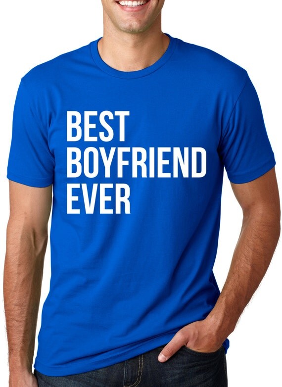 Best Boyfriend Ever t shirt funny dating shirt by CrazyDogTshirts