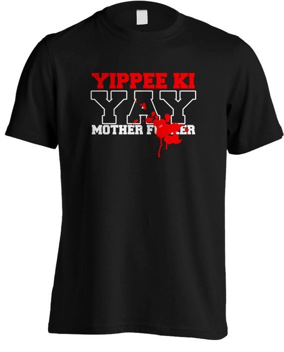 yippee ki yay t shirt