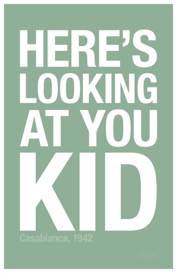 Items similar to Movie Quote: "Here's looking at you, kid." — Digital ...
