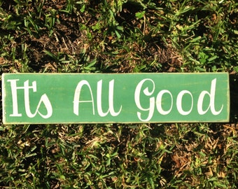 It's All Good (Choose Color) Rustic Shabby Chic Sign