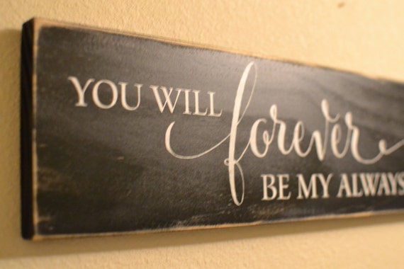 Download Wood Sign Decor You will forever be my always