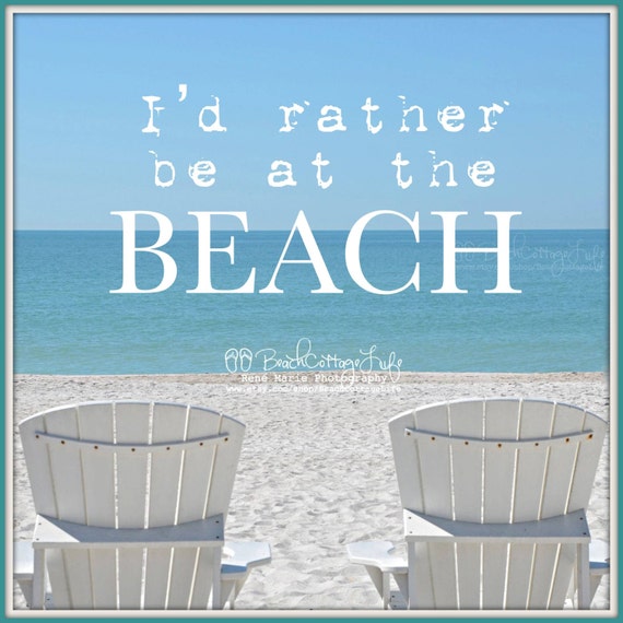 I'd Rather Be At The Beach White Sand Blue Water