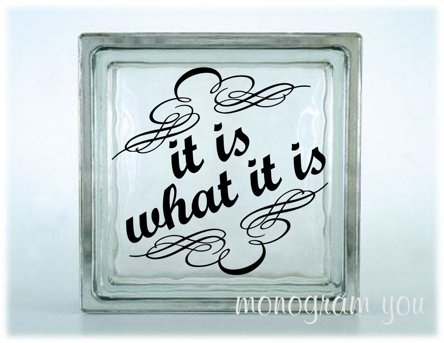 it is what it is Glass Block Vinyl Decal 014