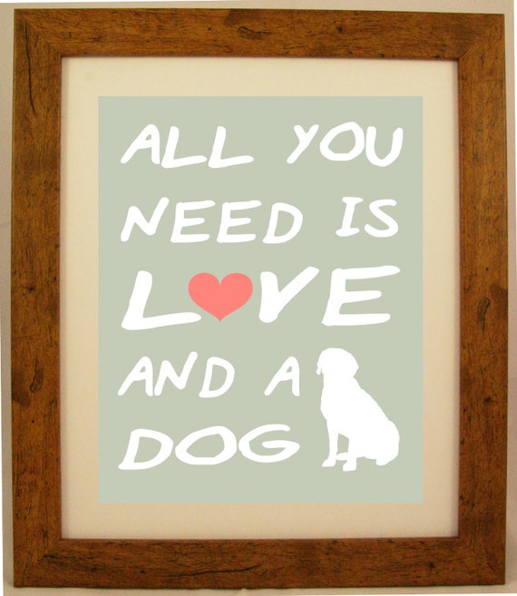 Download Items similar to All You Need is Love and a Dog Word Art ...