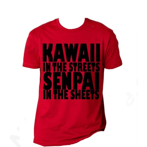 kawaii on the streets senpai in the sheets shirt