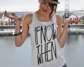 If Not Now Then When Typographic Print Women's Vest Tank Top If Not Now Then When Typographic Print Women's Vest Tank Top