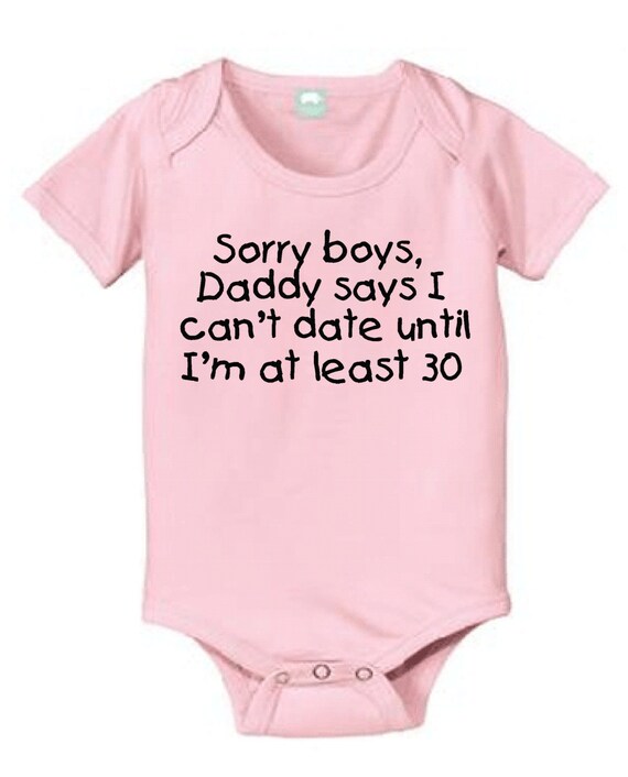 Sorry boys daddy says I can't date until I'm by KIDSROCKCLOTHING
