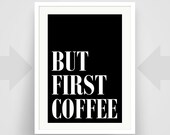 But First Coffee, Popular Quotes, Trending Quotes, Typography, Writer Gift, Black and White, Coffee Quote, Minimalist, Art Print, Art Poster But First Coffee, Popular Quotes, Trending Quotes, Typography, Writer Gift, Black and White, Coffee Quote, Minimalist, Art Print, Art Poster