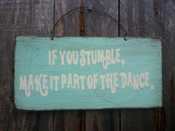 If You Stumble Make It Part Of The Dance Sign - Inspirational Sign - Inspirational Quote