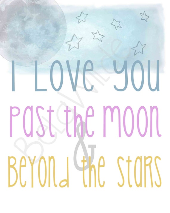 Instant Download 8x10 print I Love You Past the Moon by BelaWilde
