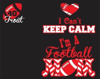 I Can't Keep Calm I'm a Football Mom Shirt