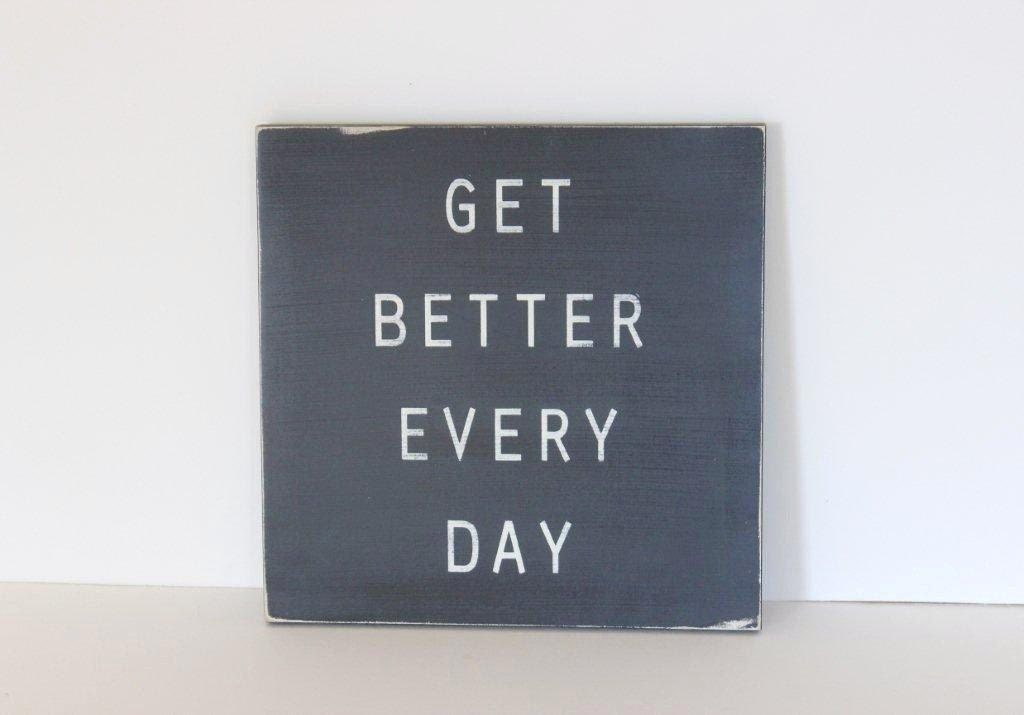 Get better every day distressed sign by SevenSimonLaneWords