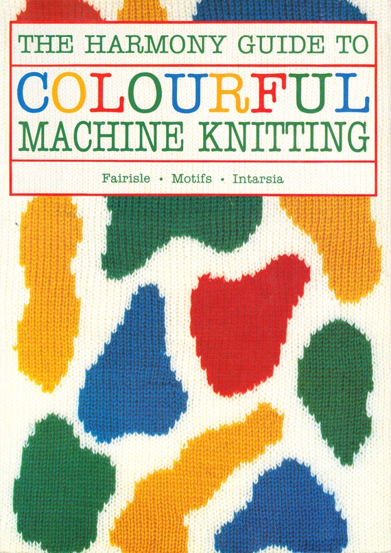 The Harmony Guide To Machine Knitting Fairisle Motifs