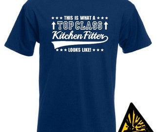 This Is What A Top Class Kitchen Fitter Looks Like T-Shirt Joke Funny Tshirt Tee Shirt Gift