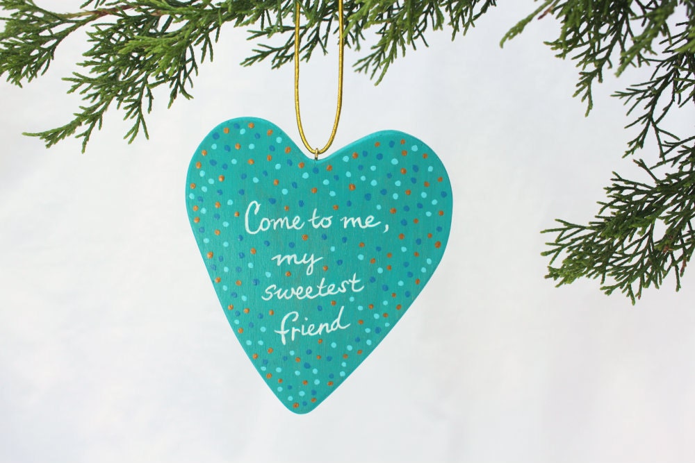 Heart Ornament - Ready to Personalize - Come to Me, My Sweetest Friend song verse - Turquoise with Dots