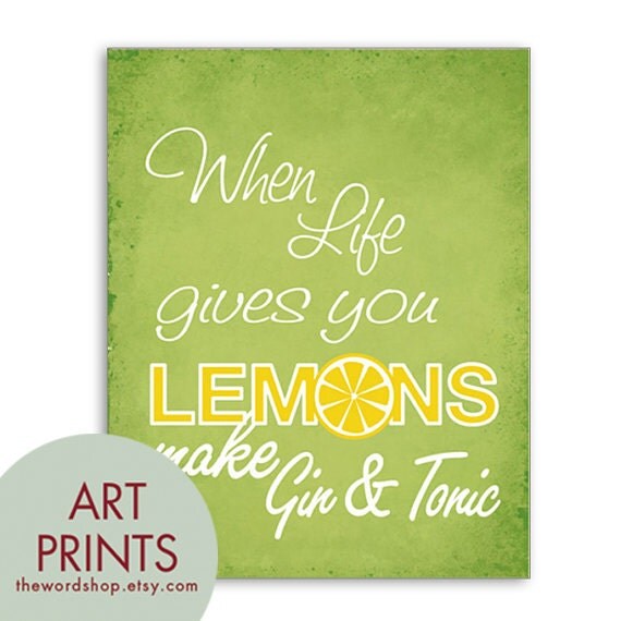 When Life gives you Lemons make Gin and Tonic Art Print