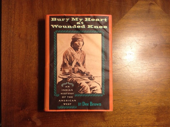 an analysis of american history with indian nations in bury my heart at wounded knee Native american history course fall 2018 books on native american history: brown, dee, bury my heart at wounded knee: an indian history of the. an analysis of american history with indian nations in bury my heart at wounded knee Native american history course fall 2018 books on native american history: brown, dee, bury my heart at wounded knee: an indian history of the.