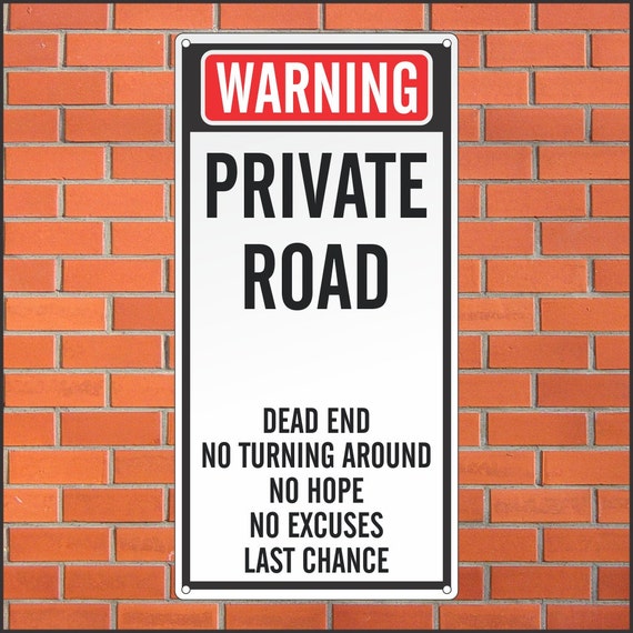 Private Road Sign Funny Sign 12 x 24 Aluminum Sign