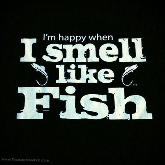 Items similar to I'm Happy When I Smell like Fish on Etsy