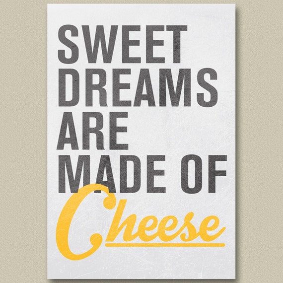 Download Sweet Dreams Are Made of Cheese Poster Print