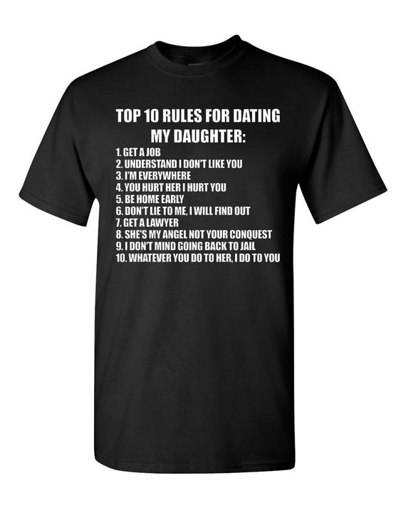top ten rules for dating my daughter shirt Application for dating my daughter & 10 rules for dating my daughter midriff t-shirts, or anything other than overalls, a sweater, and a goose down parka. top ten rules for dating my daughter shirt Application for dating my daughter & 10 rules for dating my daughter midriff t-shirts, or anything other than overalls, a sweater, and a goose down parka.