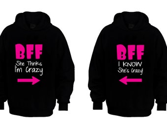 Couple Matching Hoodies - BFF She thinks Im Crazy & BFF I Know Shes