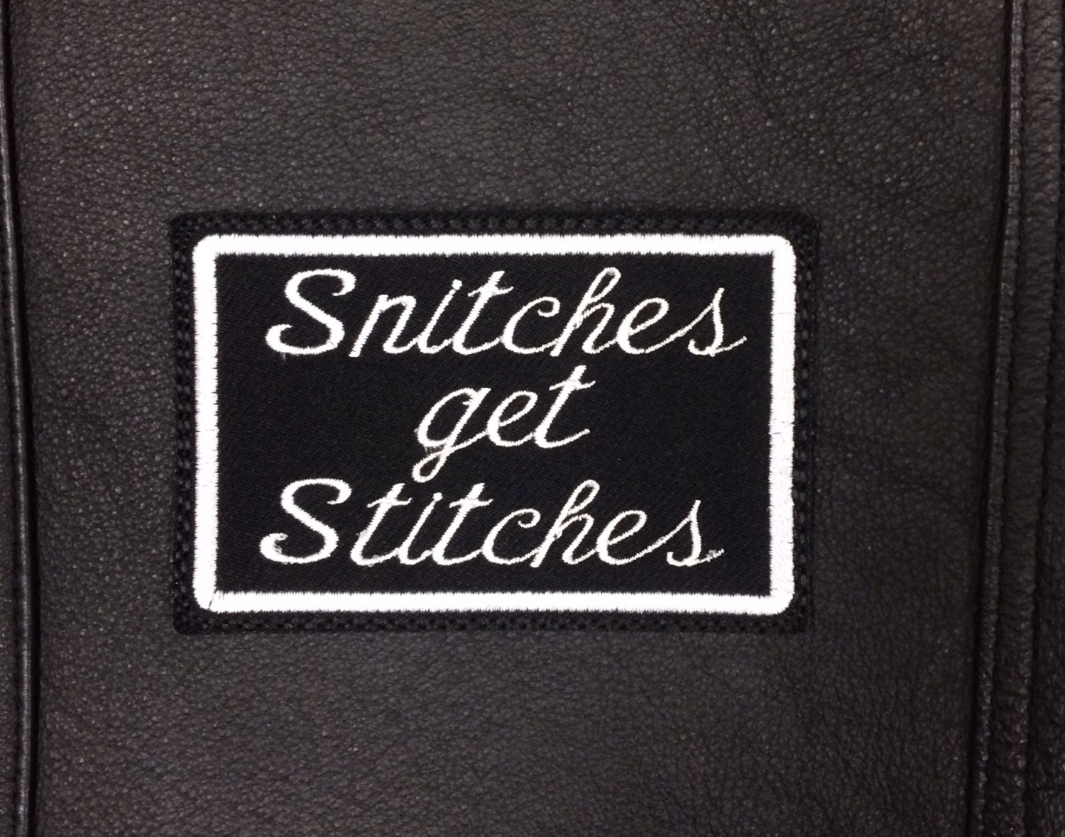 Snitches Get Stitches Sew On Patch