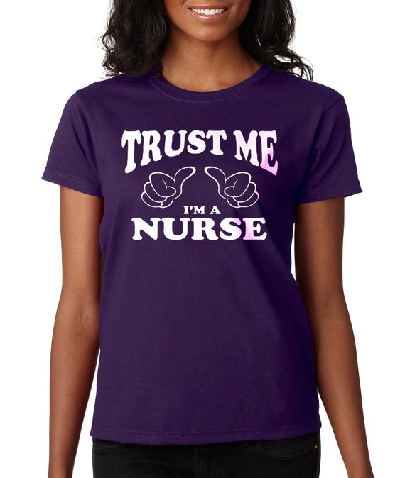 Items similar to Trust Me I'm A Nurse - Nurse gift Funny t-shirt ...