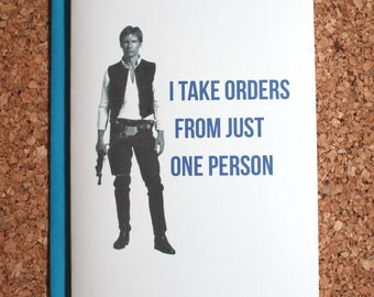 Star Wars Card / Han Solo take orders / Anniversary card, valentine, birthday card, love card