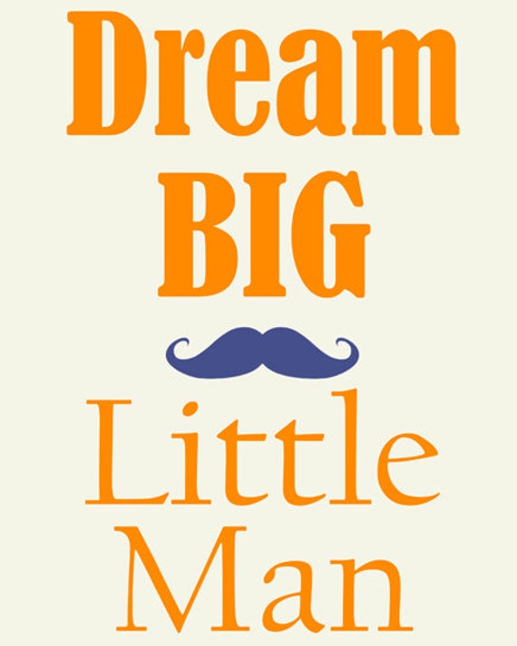 Dream Big Little Man Quote Moustache Art Print by DreamyHomeDecor