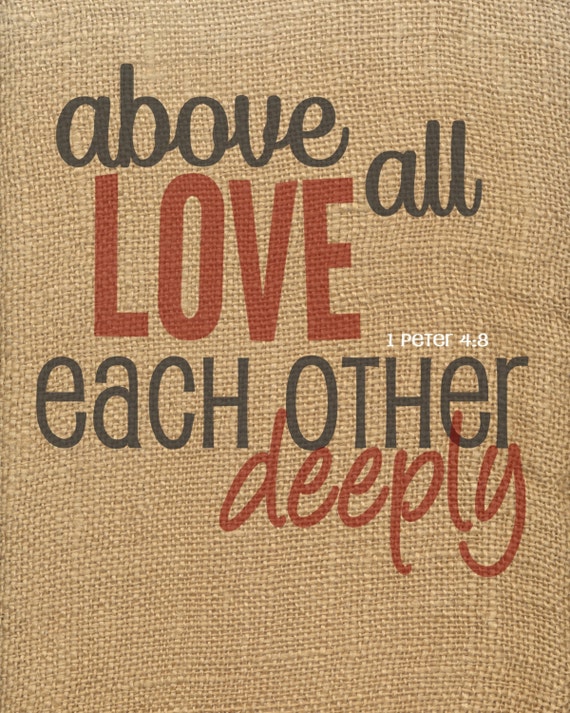 Above All Love Each Other Deeply Above all love each other deeply