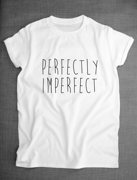 imperfectly perfect tshirt