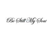 Be Still My Soul - Wall Decal - Vinyl Wall Decals, Wall Stickers, Door Decal, Entry Way Decal, Christian Decal, Inspirational Decal