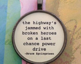 Bruce Springsteen Lyrics Pendant or Key Chain Silver or Bronze Glass Dome