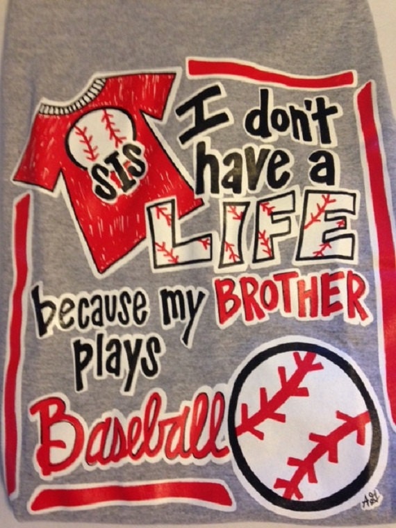 Items Similar To I Have No Life My Brother Plays Baseball On Etsy