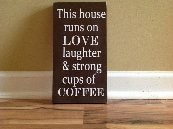 Download This house runs on love laughter and strong cups of coffee