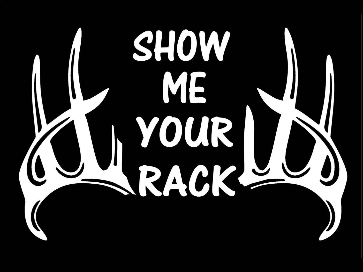 Show Me Your Rack Deer Antlers Vinyl Decal by BluegrassDecals