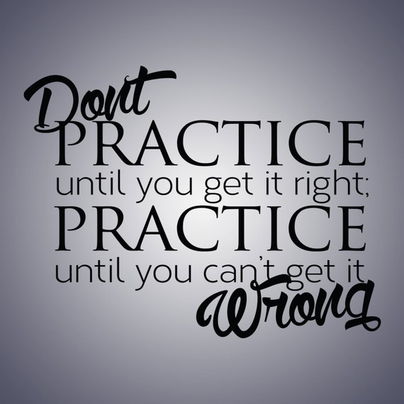 Don't Practice until you get it right ...Wall Quote by NHVinylGuys