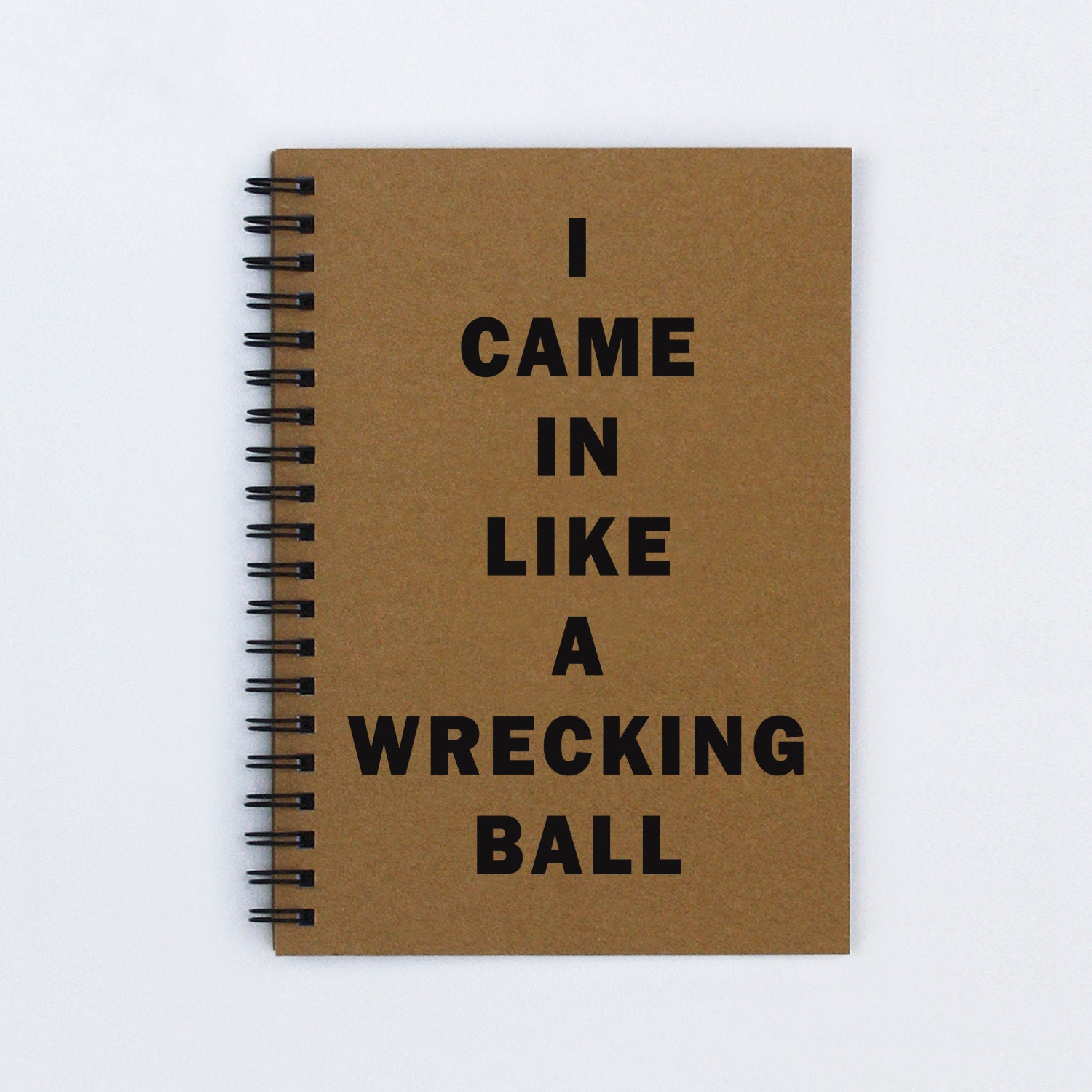 I Came In Like A Wrecking Ball 5 x 7 by FlamingoRoadJournals I Came In Like A Wrecking Ball 5 x 7 by FlamingoRoadJournals